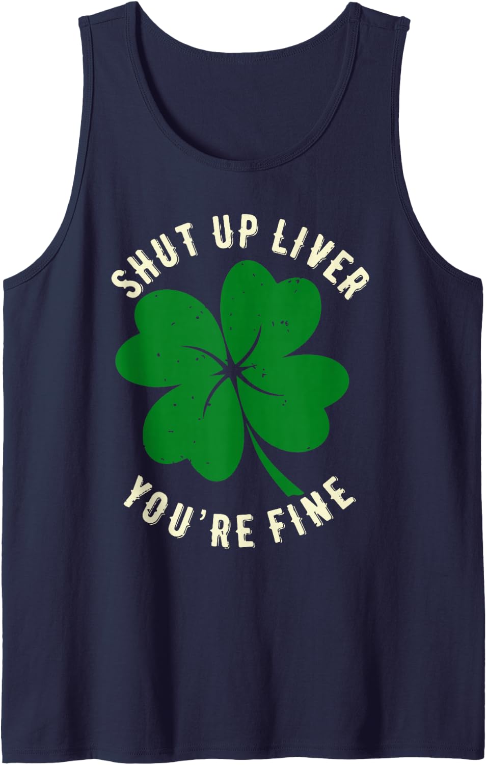 Shut Up Liver You're Fine Men Adults St Patricks Day Beer Sleeveless Tank Top - Navy Blue