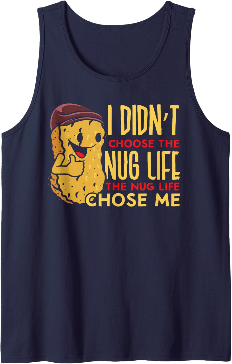 Nug Life Chose Me Chicken Nuggets Lover Foodie Nuggy Sleeveless Tank Top - Navy Blue