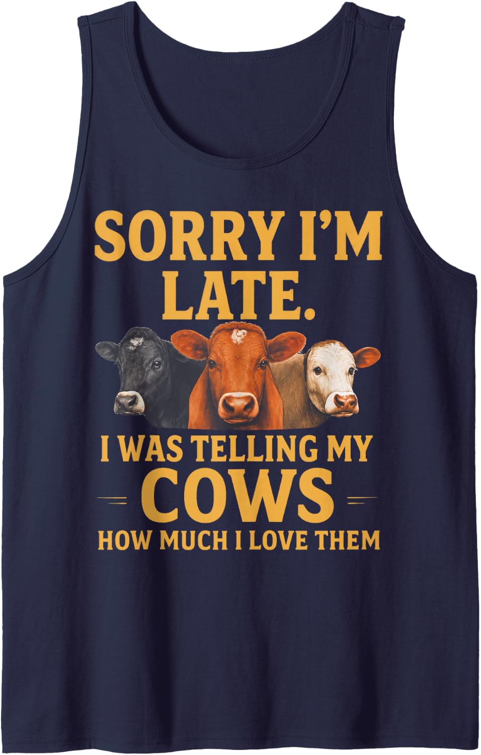 Sorry I'm Late I was Telling My Cows How Much I Love Them Tank Top - Navy Blue