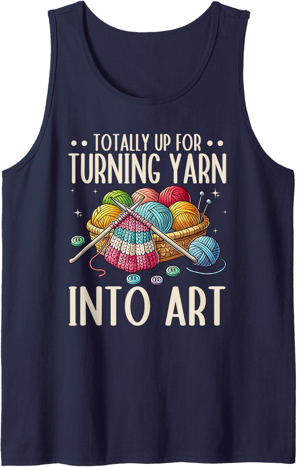 Totally Up for Turning Yarn Into Art Knitter Crocheting Tank Top - Navy Blue