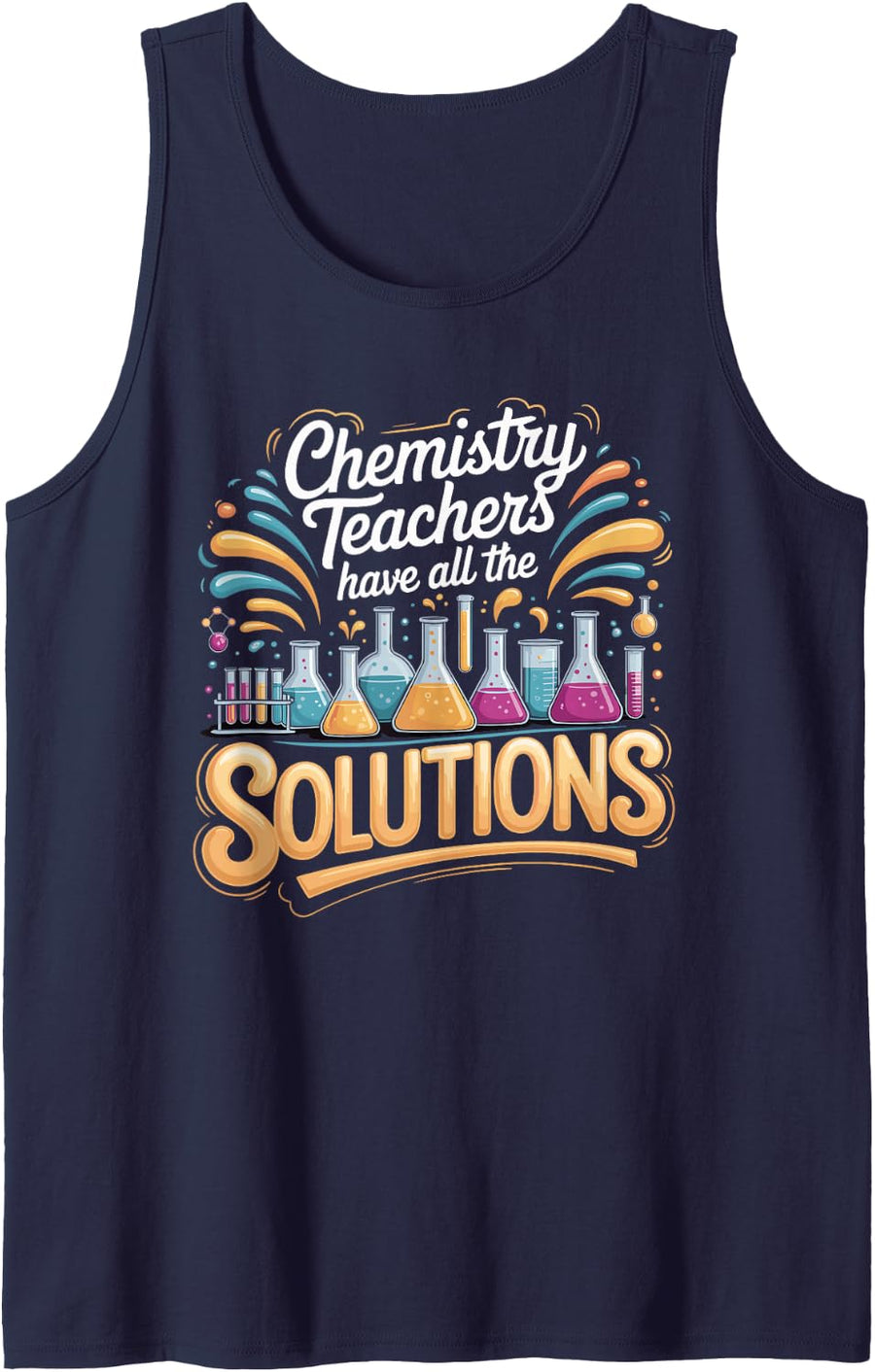 Chemistry Teachers Have All the Solutions Science Tank Top - Navy Blue