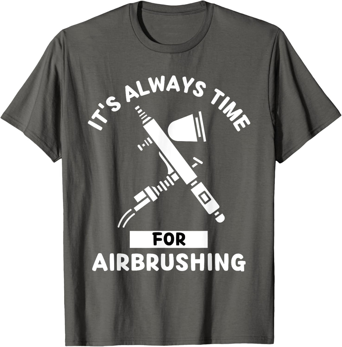 Airbrushing It's Always Time For Airbrushing T-Shirt - Asphalt Grey