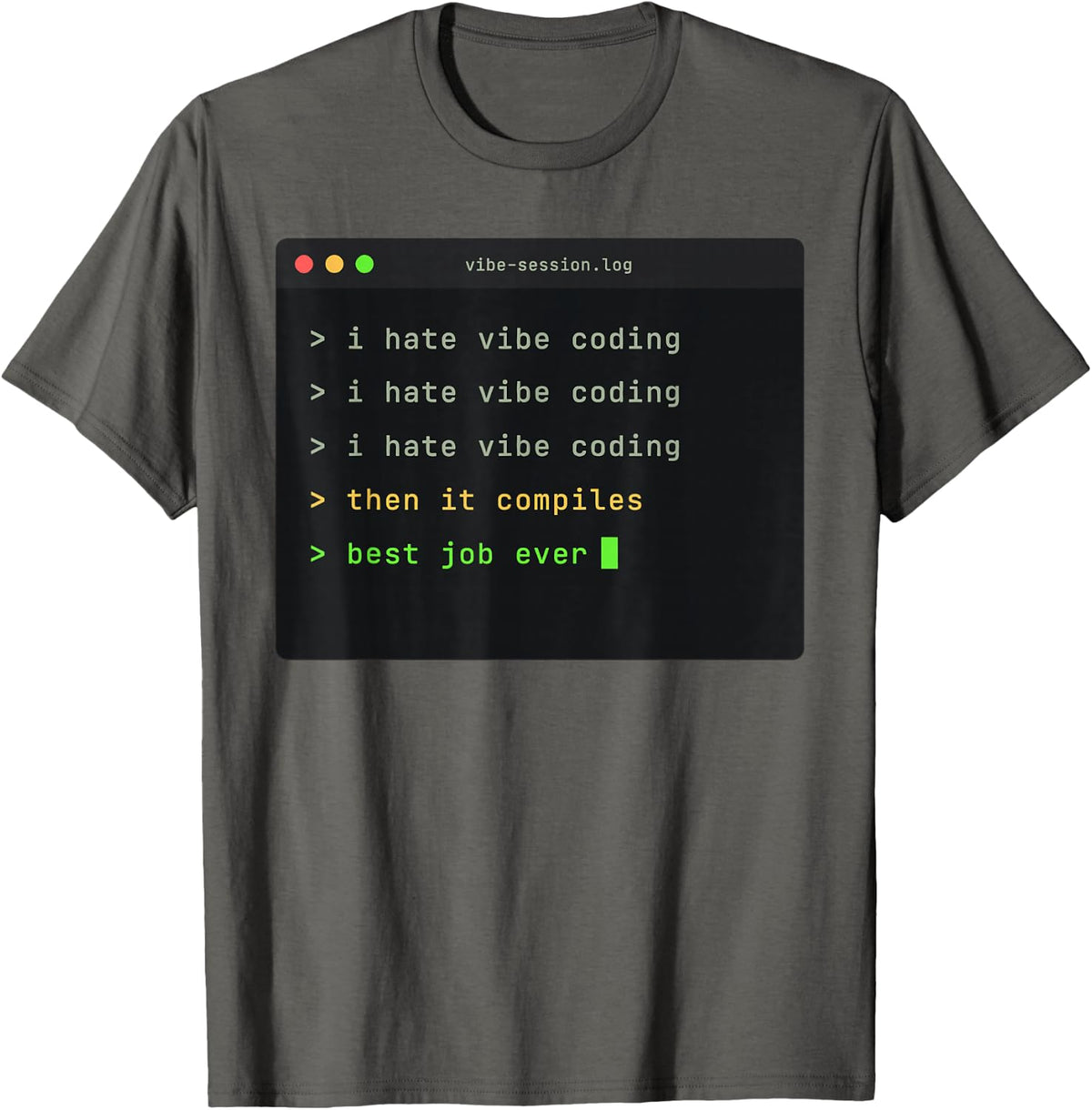 I Hate Vibe Coding Then It Compiles Terminal Programmer T-Shirt - Asphalt Grey