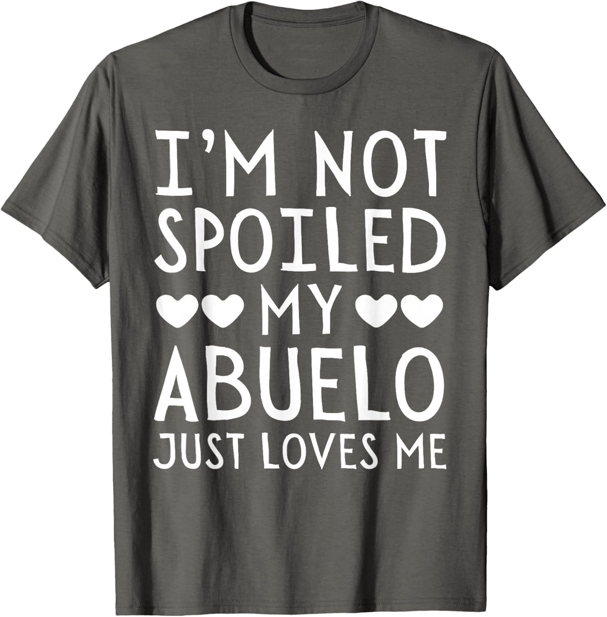 I'm Not Spoiled My Abuelo Just Loves Me Funny Grandchild Tee T-Shirt - Asphalt Grey