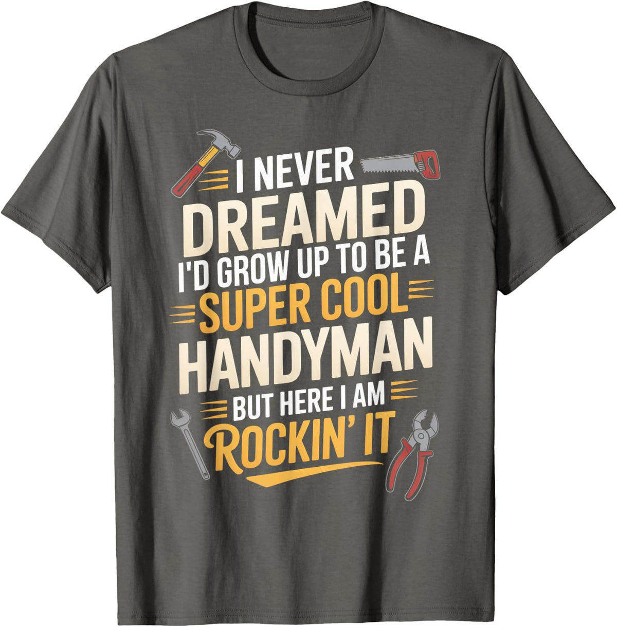 Fixologist Repairman Never Dreamed I'd Grow Up to Handyman T-Shirt - Asphalt Grey