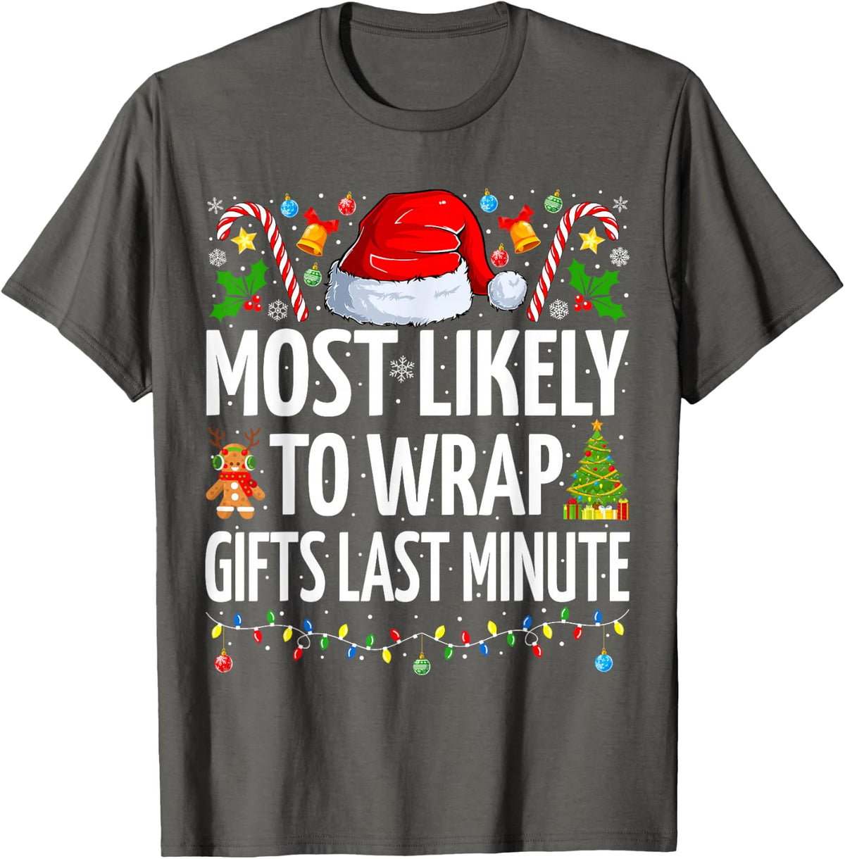Most Likely To Wrap Gifts Last Minute Funny Family Christmas T-Shirt - Asphalt Grey