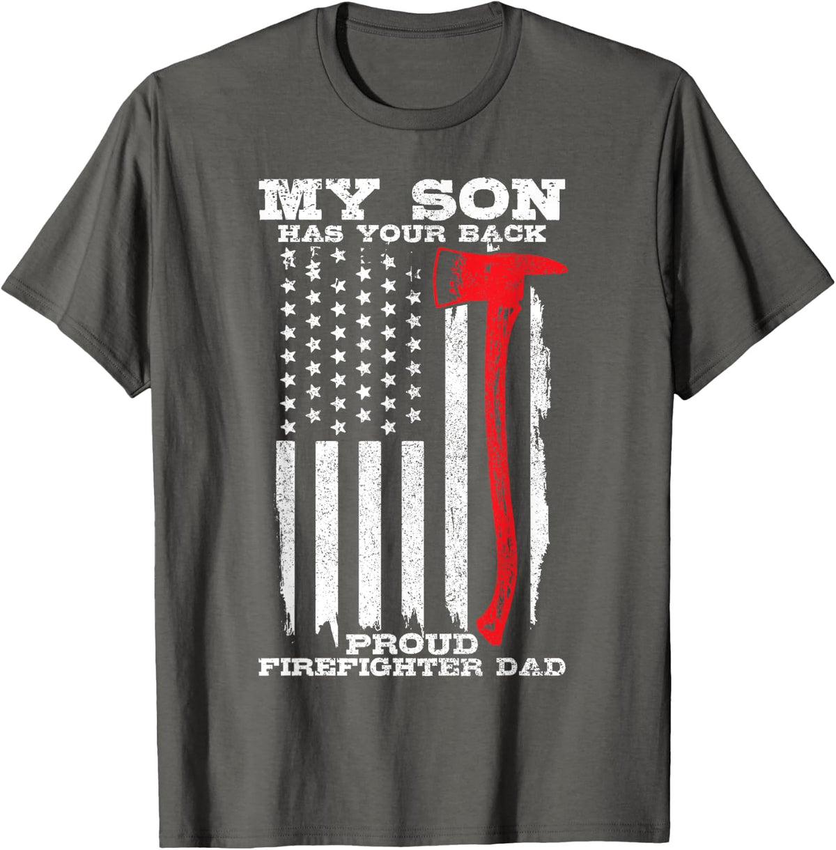 Proud Firefighter Dad Son Has Your Back Fireman Gift Men T-Shirt - Asphalt Grey