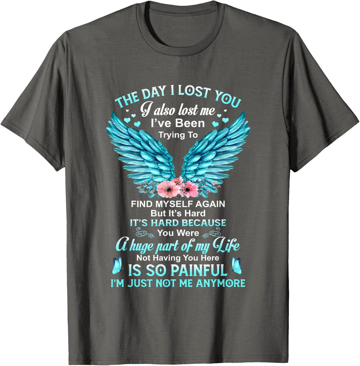 Day I Lost You Also Me I've Been Trying To Find Myself Again T-Shirt - Asphalt Grey