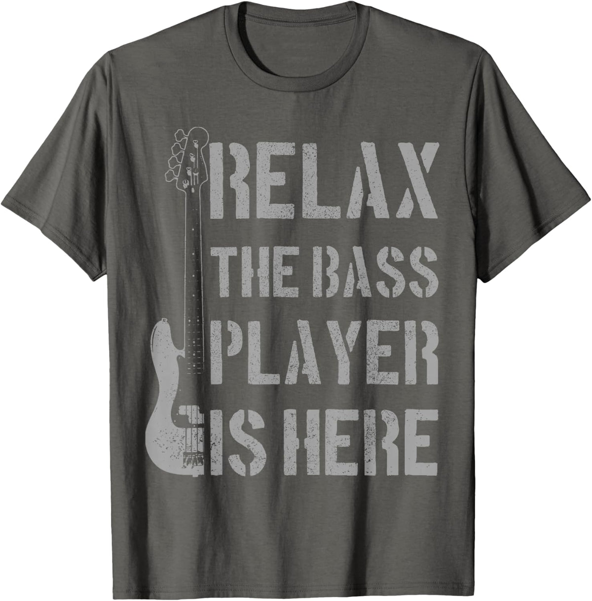 Relax The Bass Player Is Here - Funny Guitar Bassist Gift T-Shirt - Asphalt Grey