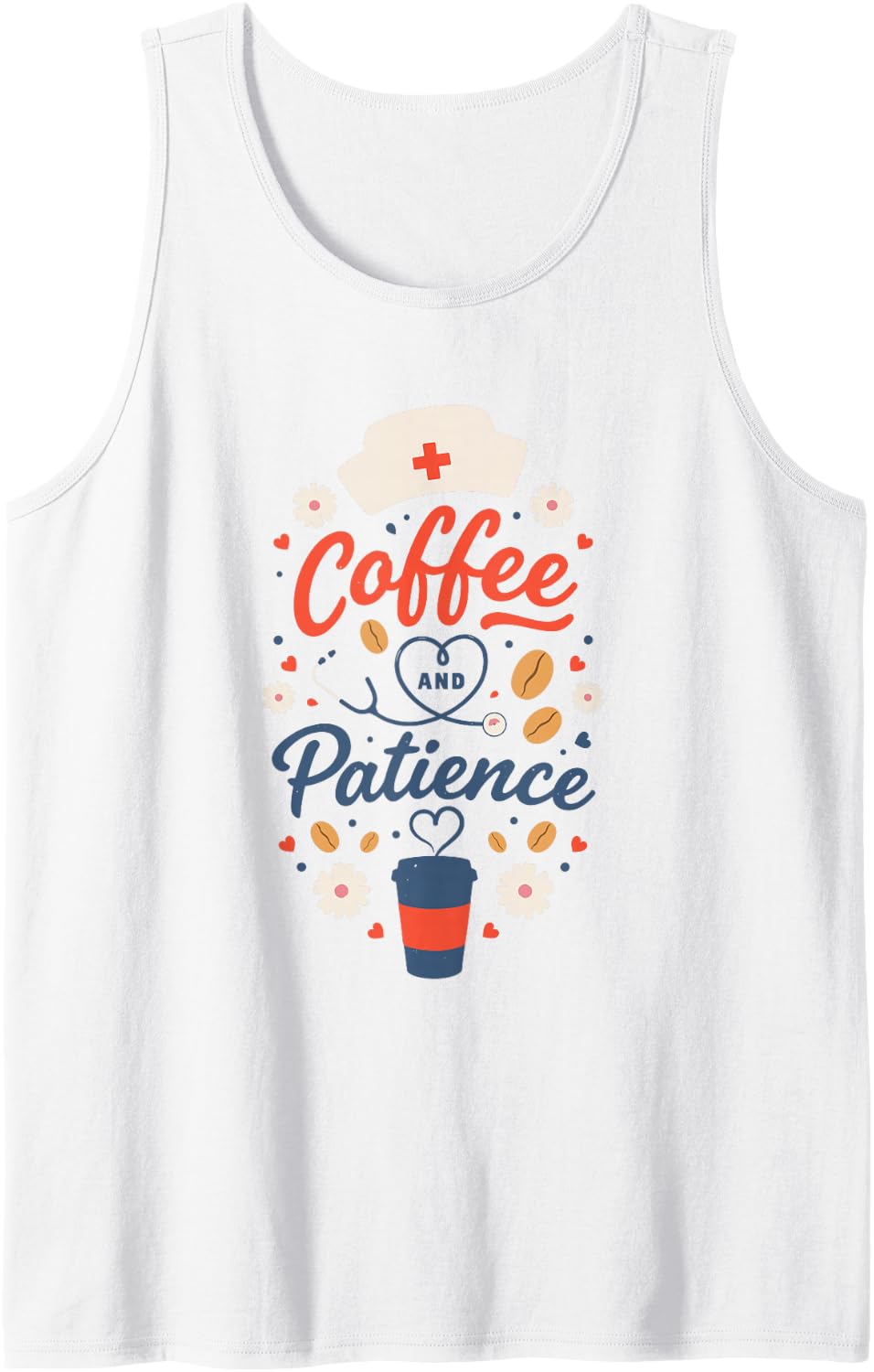 Coffee Lover Nurse OR ER Nursing, Coffee and Patience Sleeveless Tank Top - White