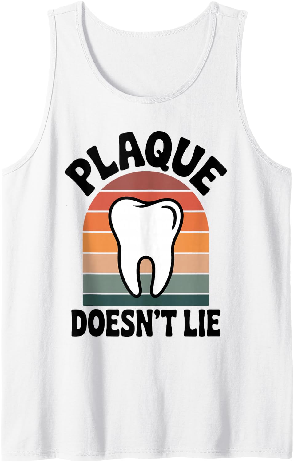 Plaque Doesn't Lie Funny Dentist Dental Hygienist Sleeveless Tank Top - White