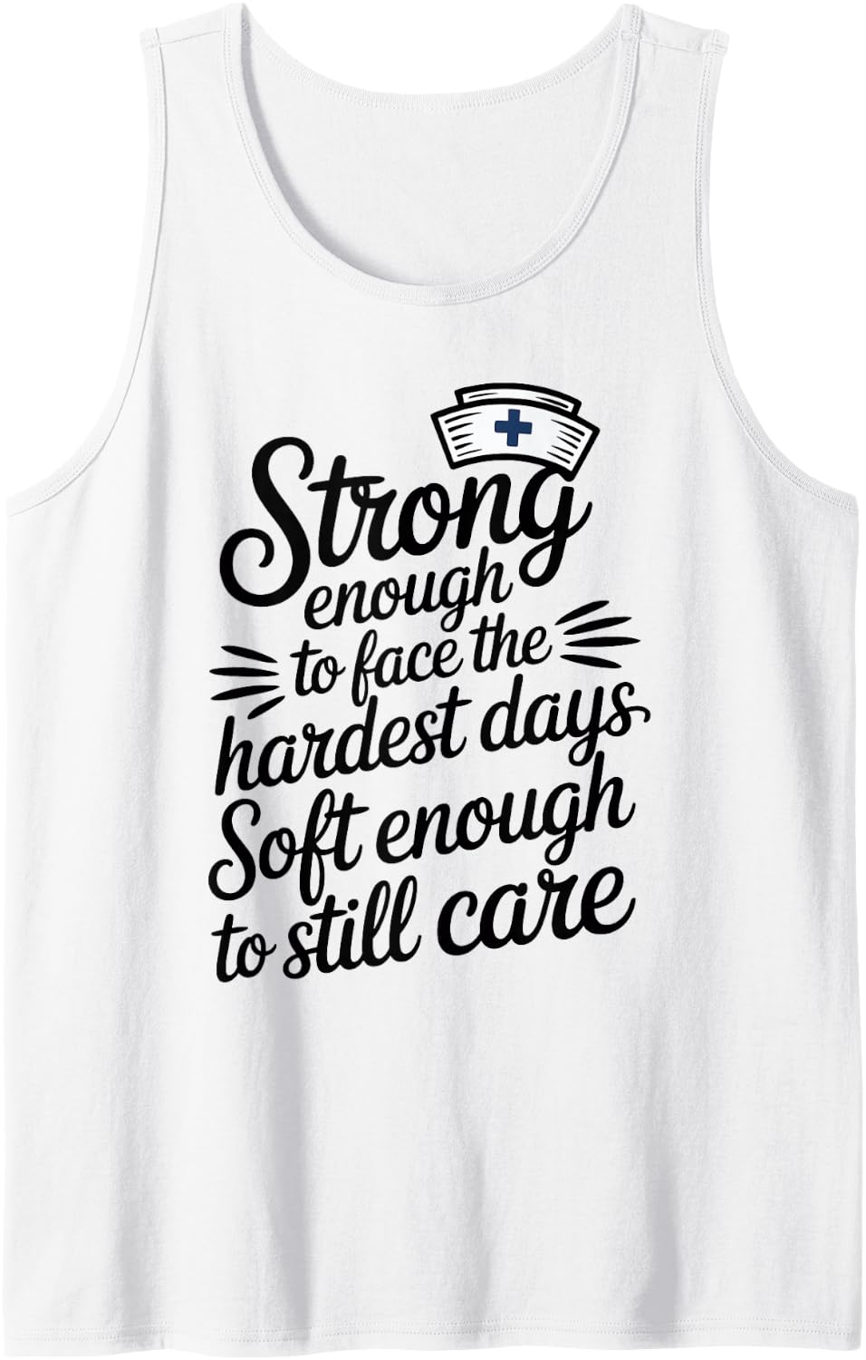 Strong Enough to Face The Hardest Days Nursing Hospice Nurse Sleeveless Tank Top - White