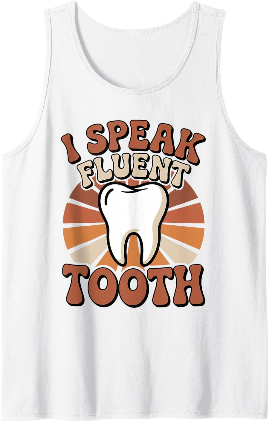 I Speak Fluent Tooth Funny Dental Hygienist Dentist Sleeveless Tank Top - White