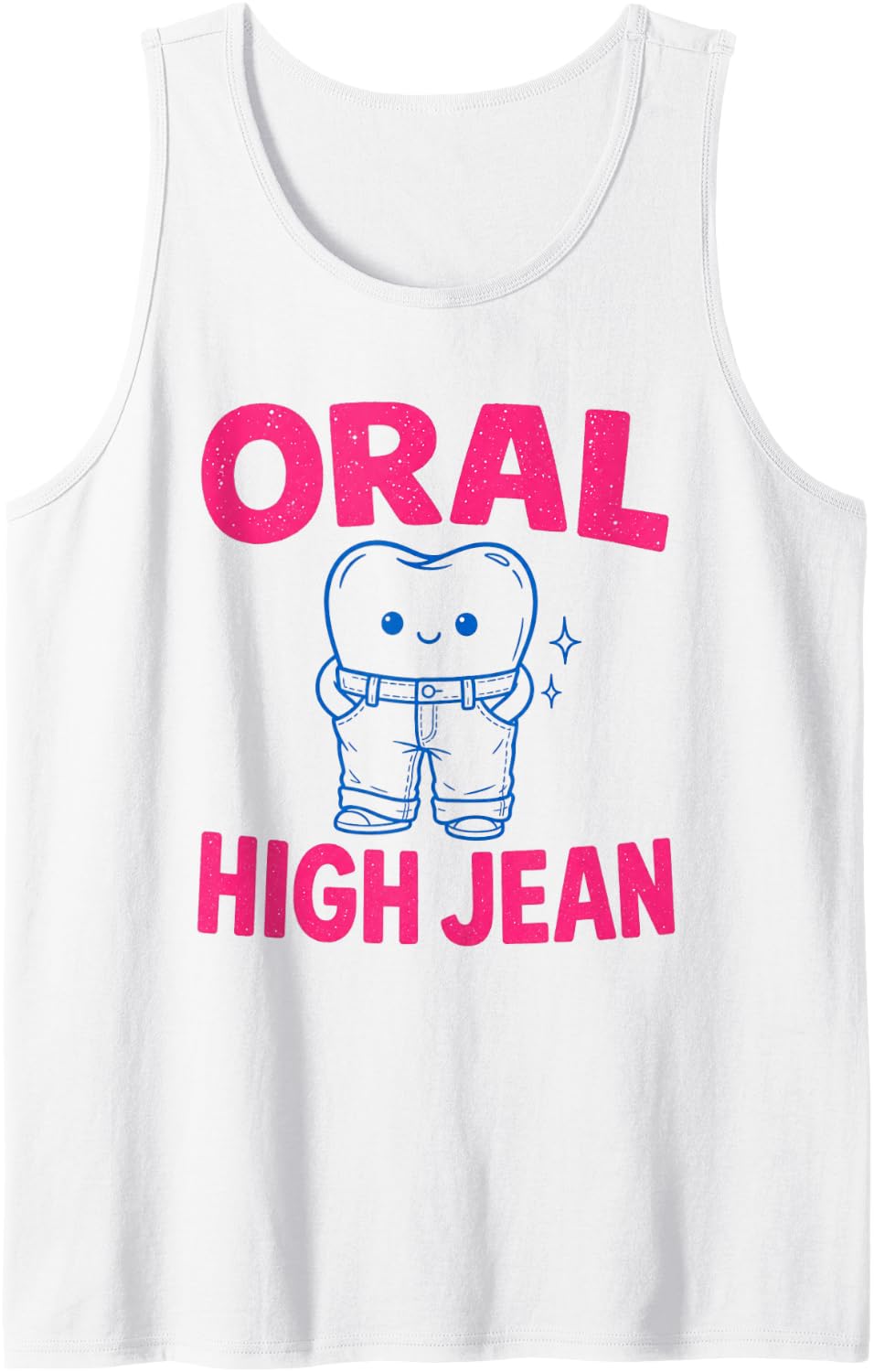 Oral High Jean Humor Tooth Dental Hygienist Funny Design Sleeveless Tank Top - White