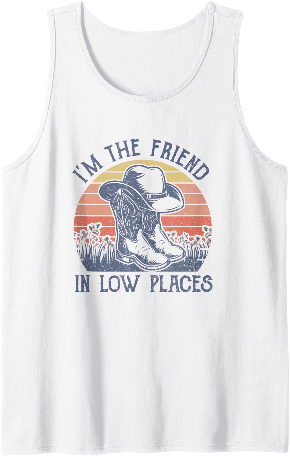 I'm The Friend In Low Places Cowboy Hat Country Music Tank Top - White