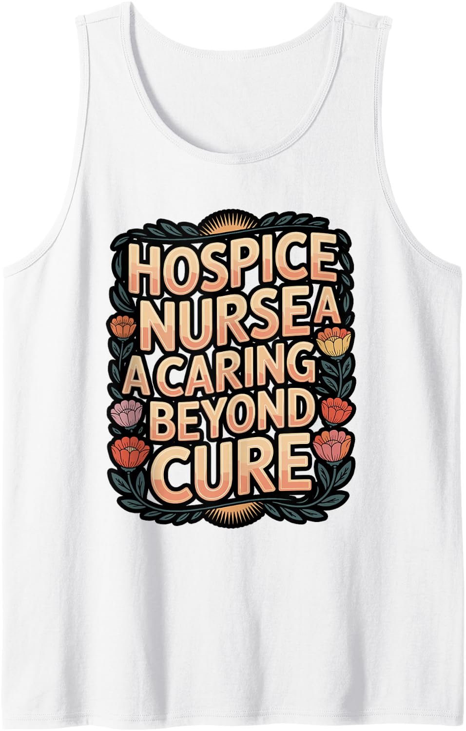 Hospice Nurse Caring Beyond a Cure Sleeveless Tank Top - White