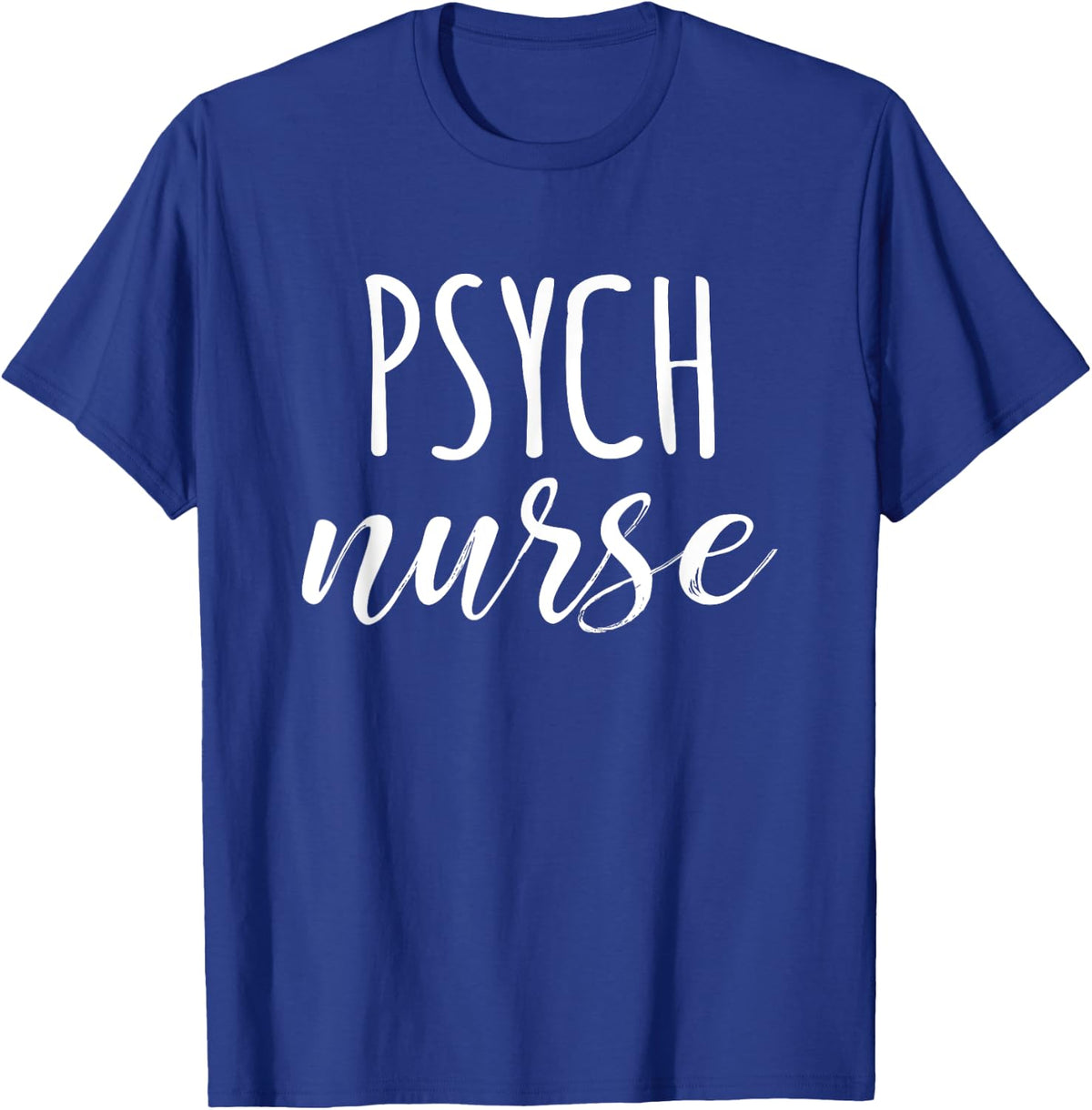 Psych Nurse Psychiatric Nursing School T-Shirt - Royal Blue