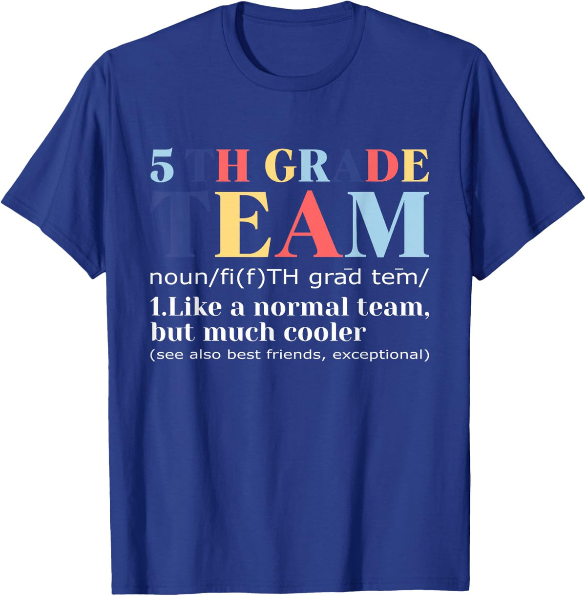 Fifth Teacher 5th Grade Team Like A Normal Team But Cooler T-Shirt - Royal Blue