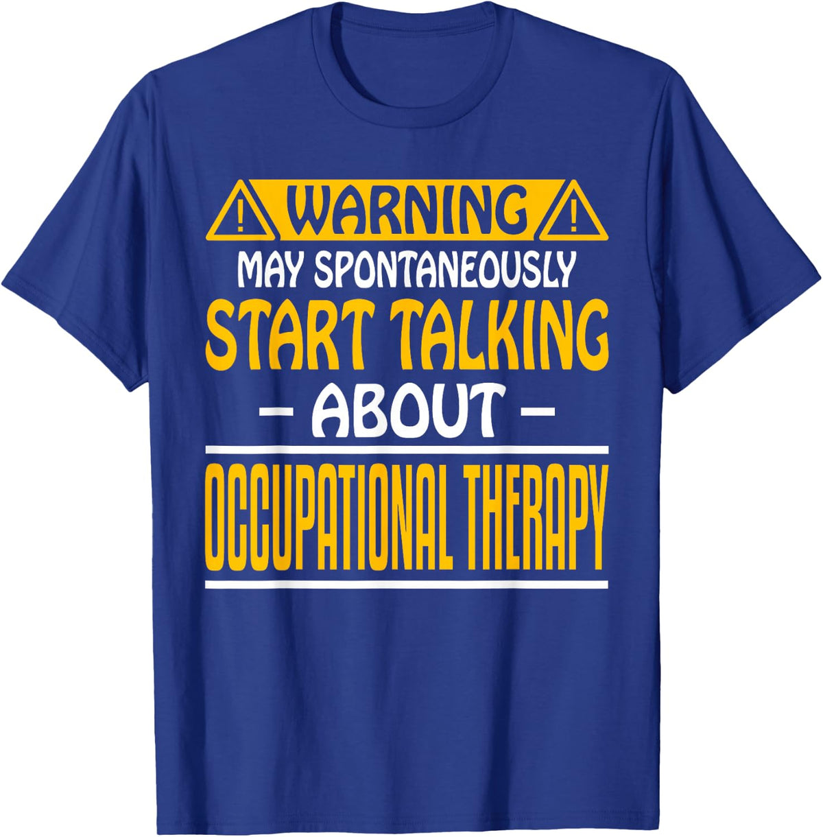 May Spontaneously Talk About Occupational Therapy Therapist T-Shirt - Royal Blue