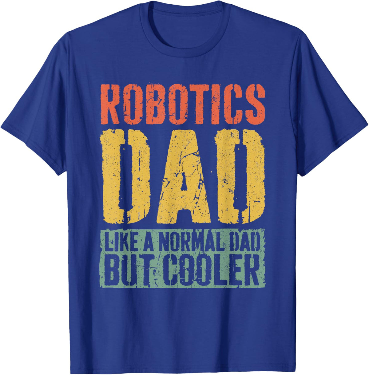 Robotics Dad Shirt Men Fathers Day Robotics Dad T-Shirt - Royal Blue