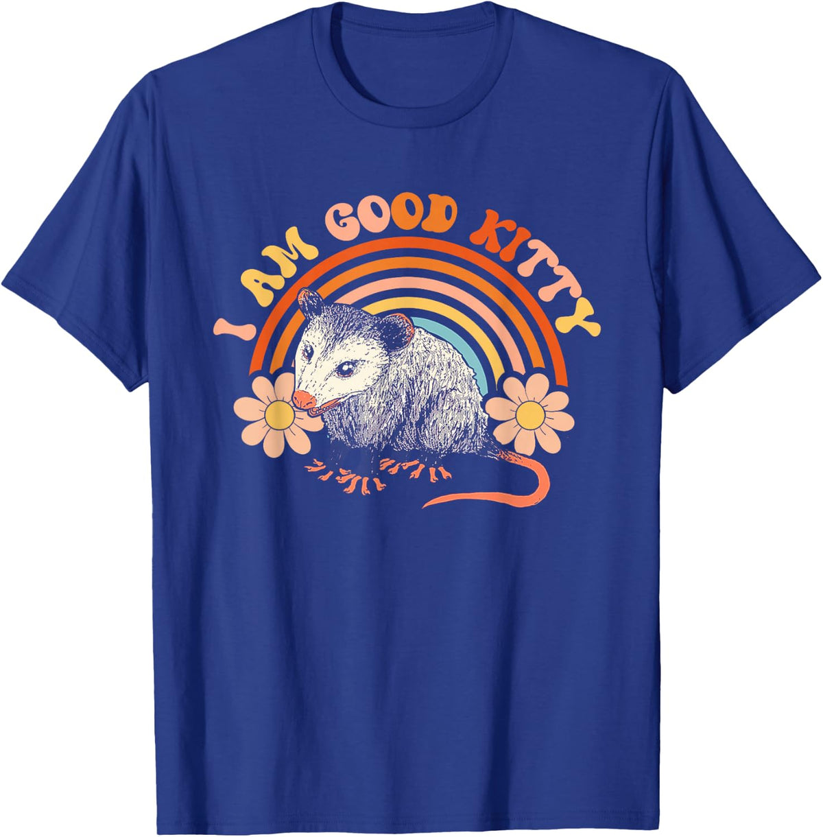 I Am Good Kitty Opossum Cat Pet Retro Possum Lovers Rat Men Women T-Shirt - Royal Blue