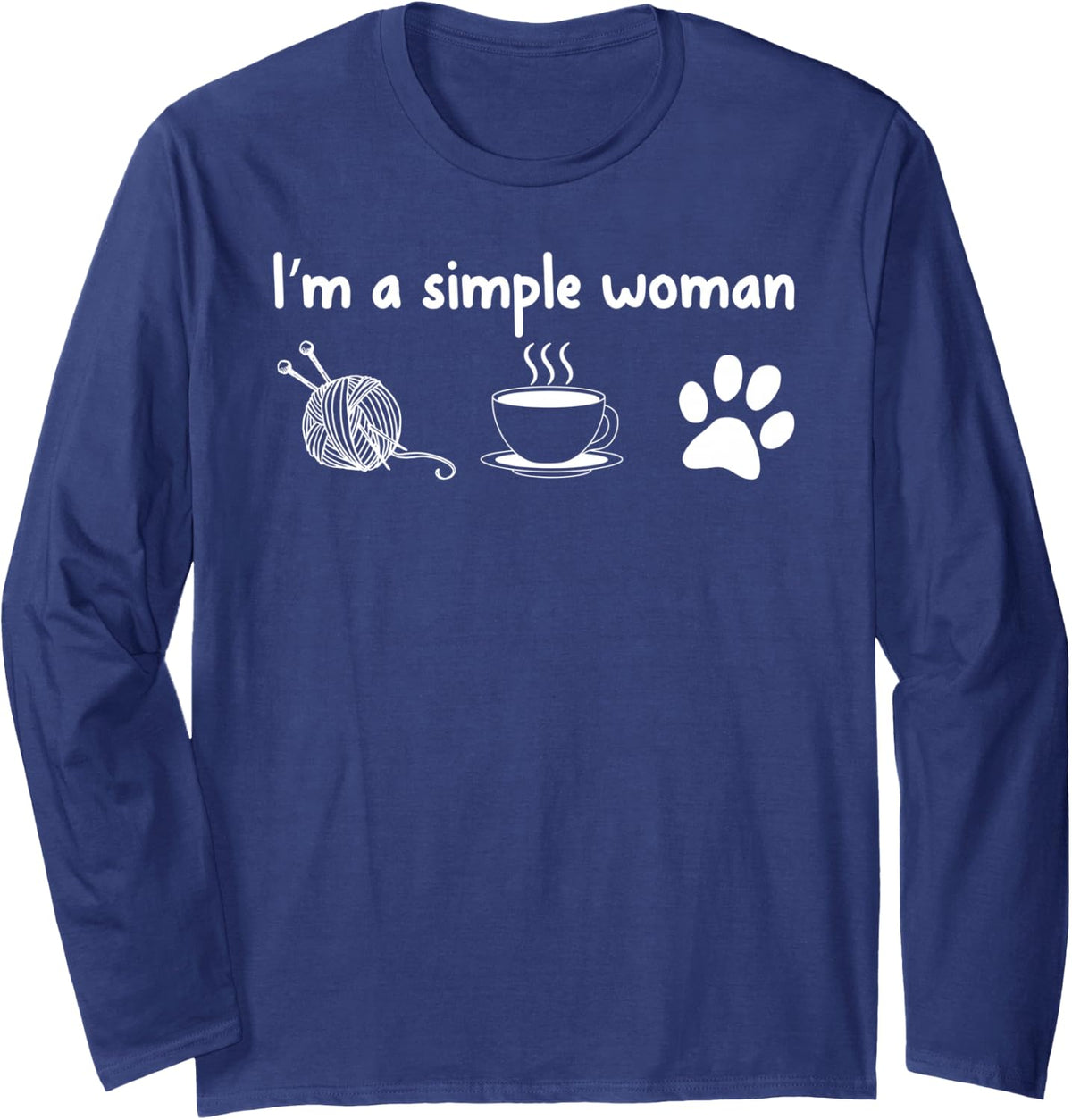 I'm a Simple Woman Knitting Gift for Knitters Christmas Gift Long Sleeve T-Shirt - Adult Unisex Navy Blue