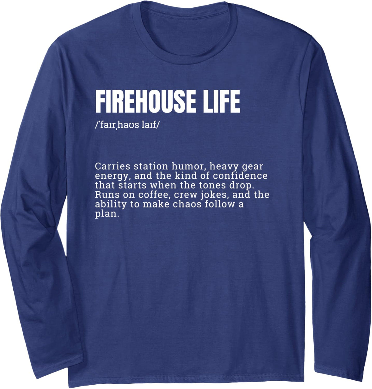 Firehouse Life Definition Firefighter Gift Proud Fireman Long Sleeve T-Shirt - Adult Unisex Navy Blue