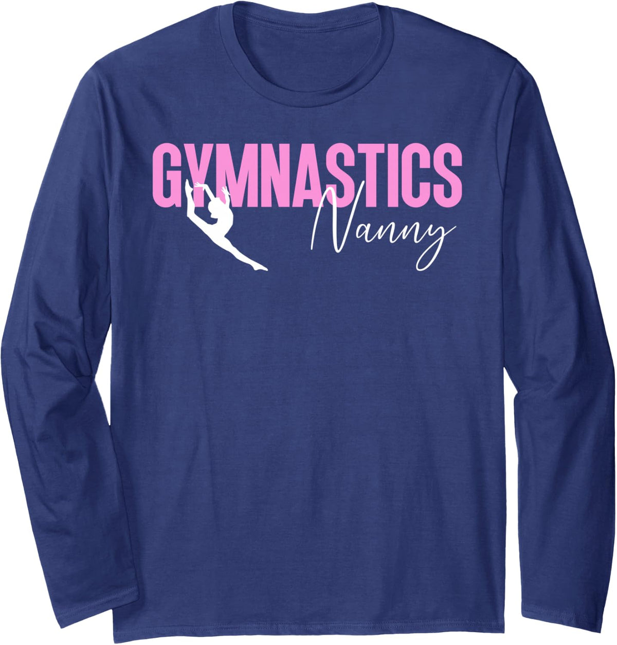 Gymnastics Nanny of A Gymnast Nanny Grandma Long Sleeve T-Shirt - Adult Unisex Navy Blue