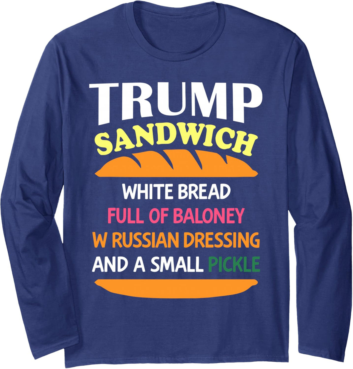 Funny Trump Sandwich Political Meme Men Women Long Sleeve T-Shirt - Adult Unisex Navy Blue