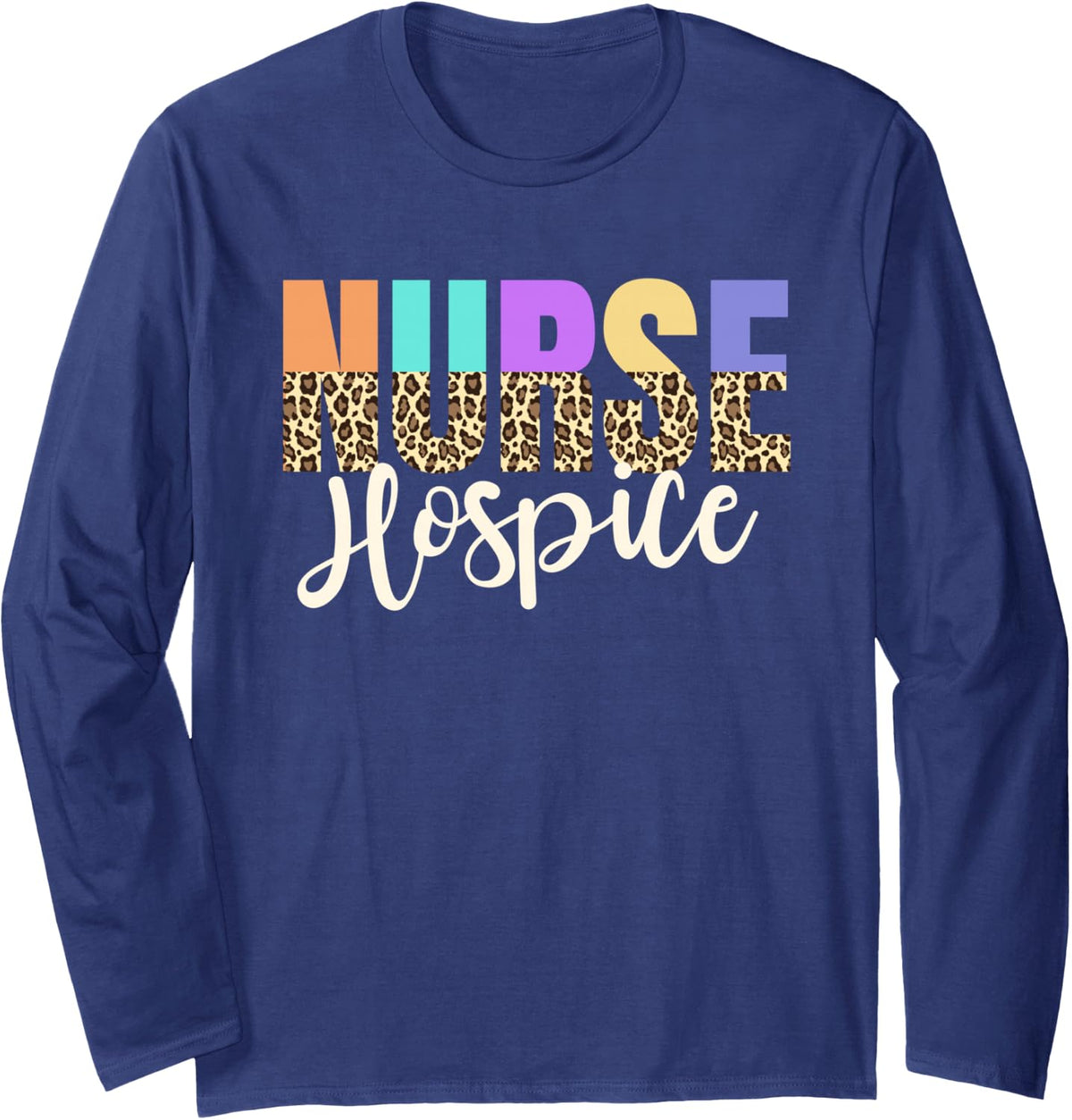 Hospice Care Nurse Cute Nursing Hospice Nurse Long Sleeve T-Shirt - Adult Unisex Navy Blue