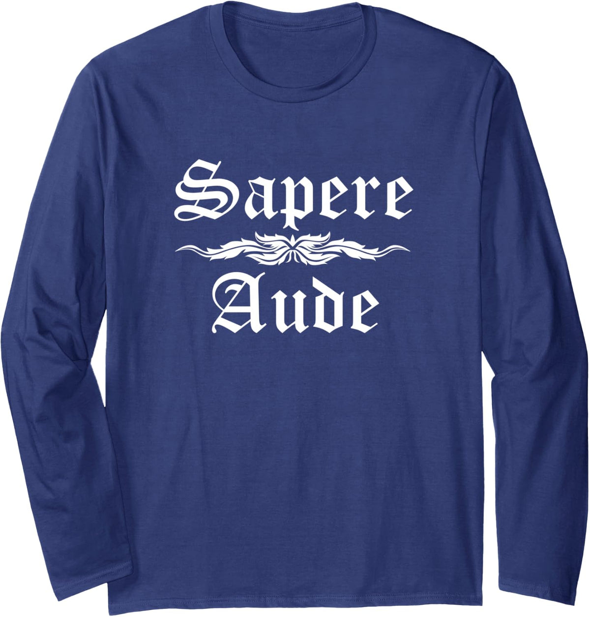 Latin Saying - Sapere Aude Long Sleeve T-Shirt - Adult Unisex Navy Blue