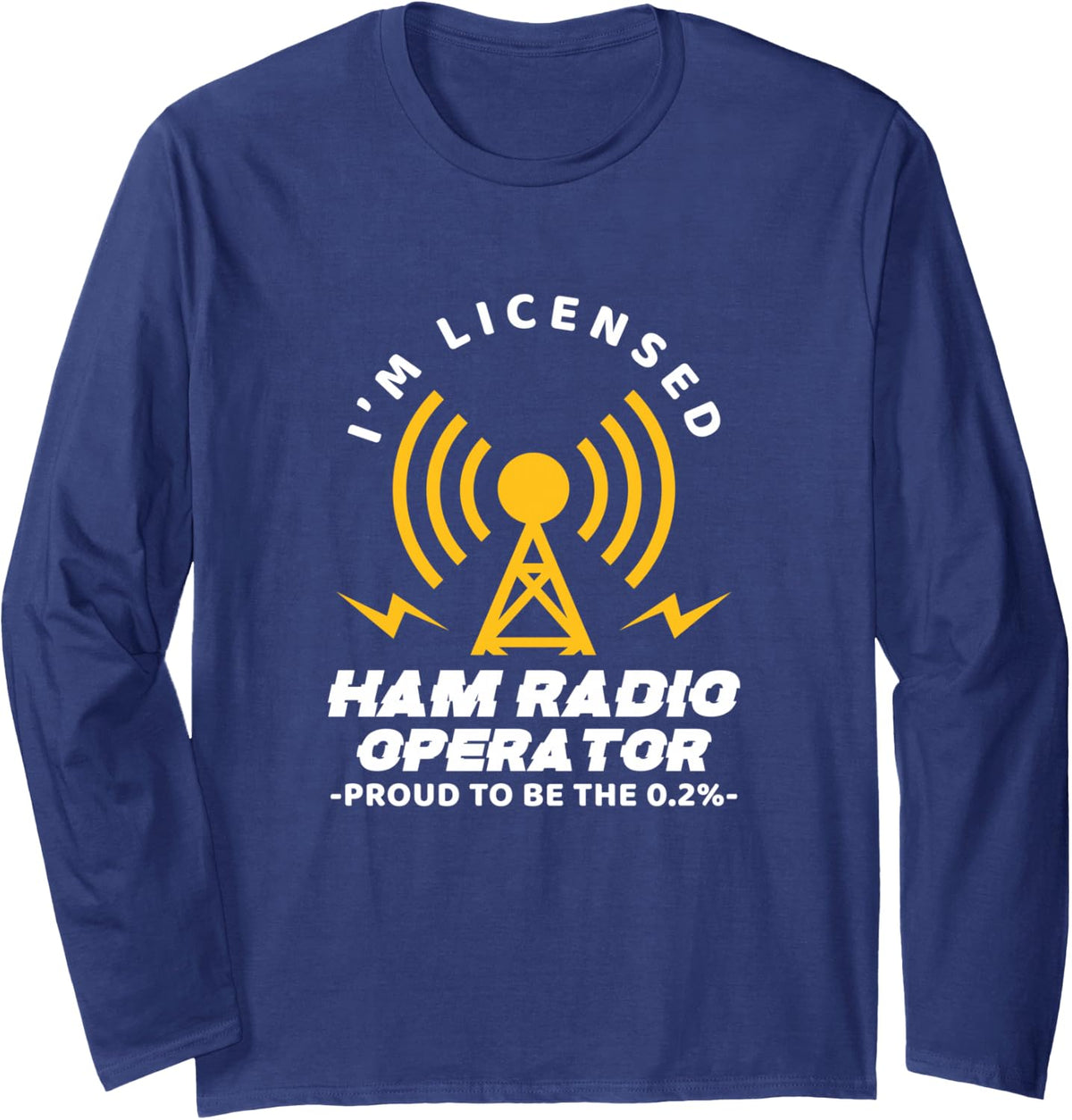 I'm Licensed Ham Radio Operator Amateur Radio Operator Long Sleeve T-Shirt - Adult Unisex Navy Blue