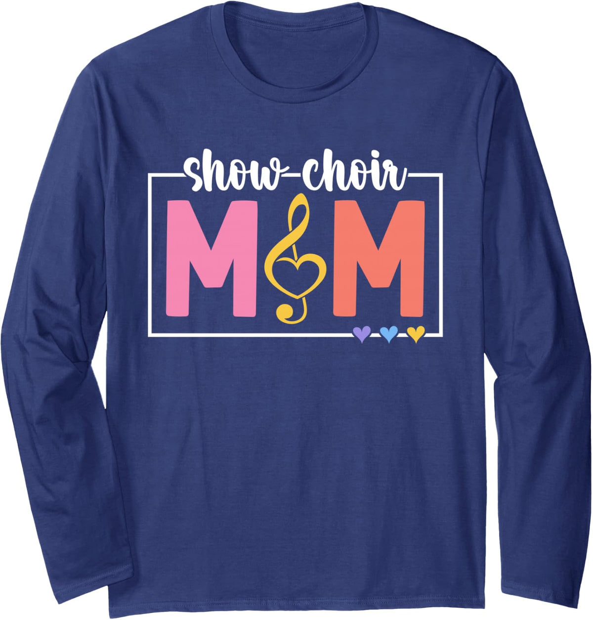 Show Choir Mom of A Show Choir Member Show Choir Mama Long Sleeve T-Shirt - Adult Unisex Navy Blue