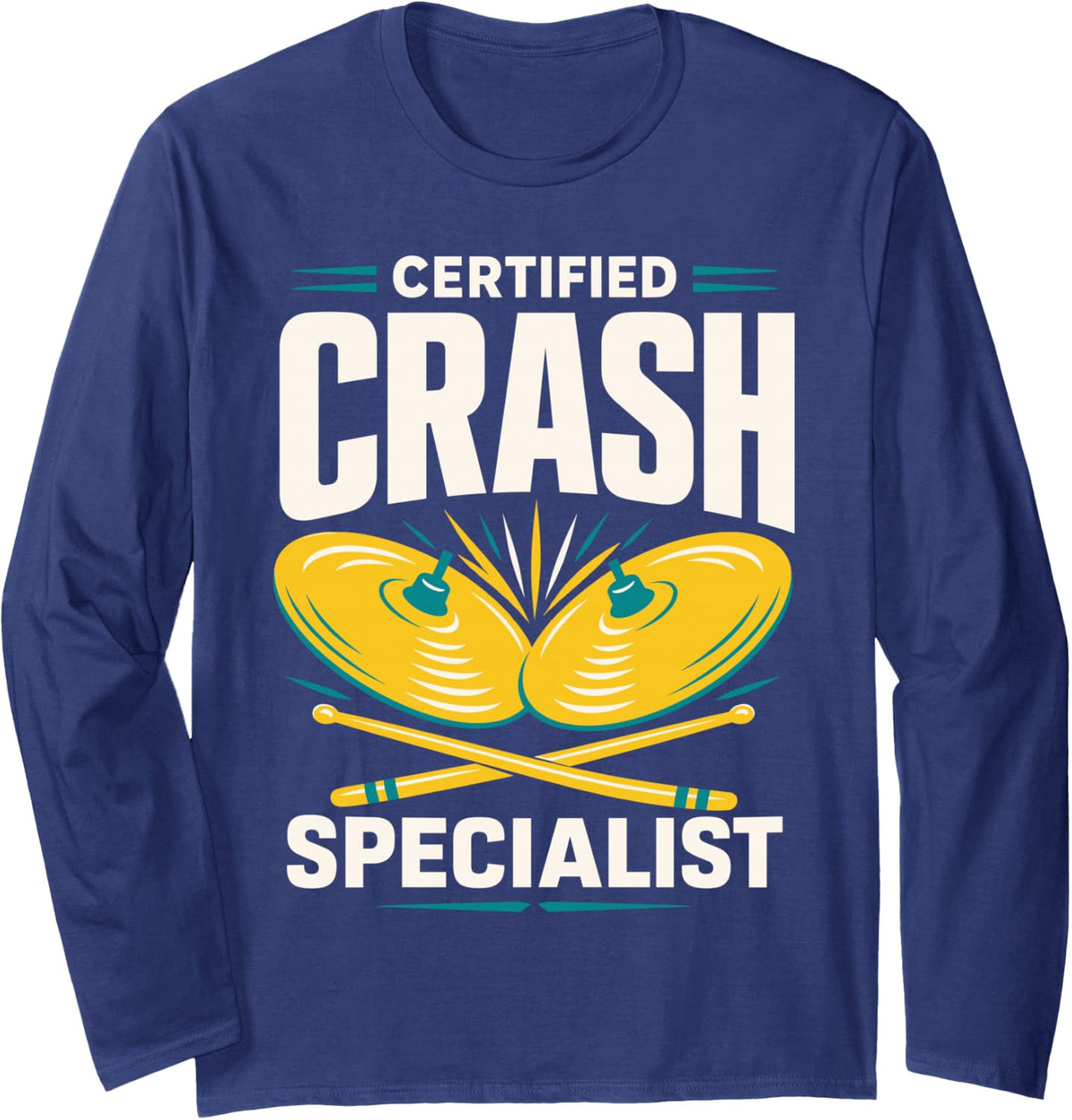 Certified Crash Specialist Drummer Drum Sticks Percussion Long Sleeve T-Shirt - Adult Unisex Navy Blue