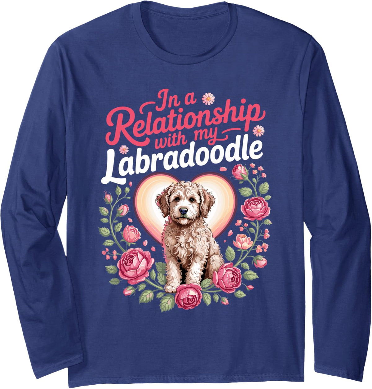 in A Relationship with My Labradoodle Doodle Long Sleeve T-Shirt - Adult Unisex Navy Blue