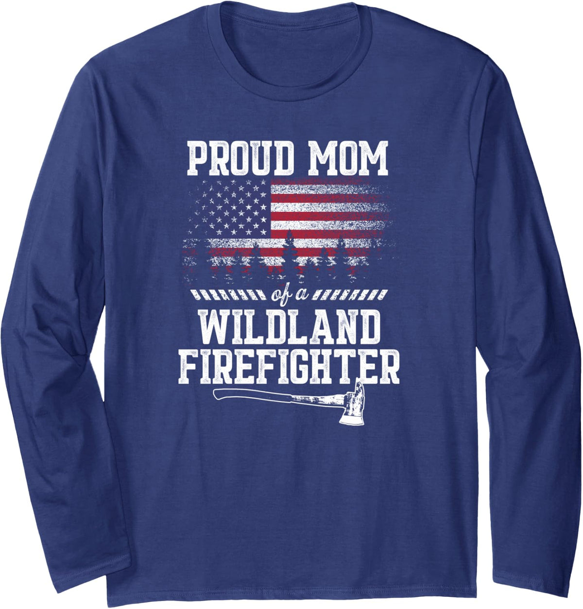 Proud Mom Wildland Firefighter Long Sleeve T-Shirt - Adult Unisex Navy Blue