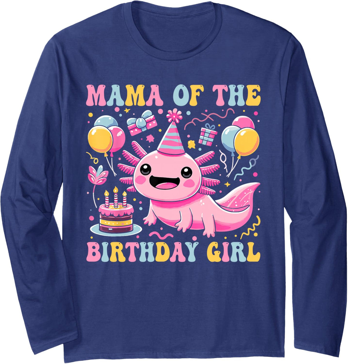 Mama of the Birthday Axolotl Girl Matching Family Party Long Sleeve T-Shirt - Adult Unisex Navy Blue