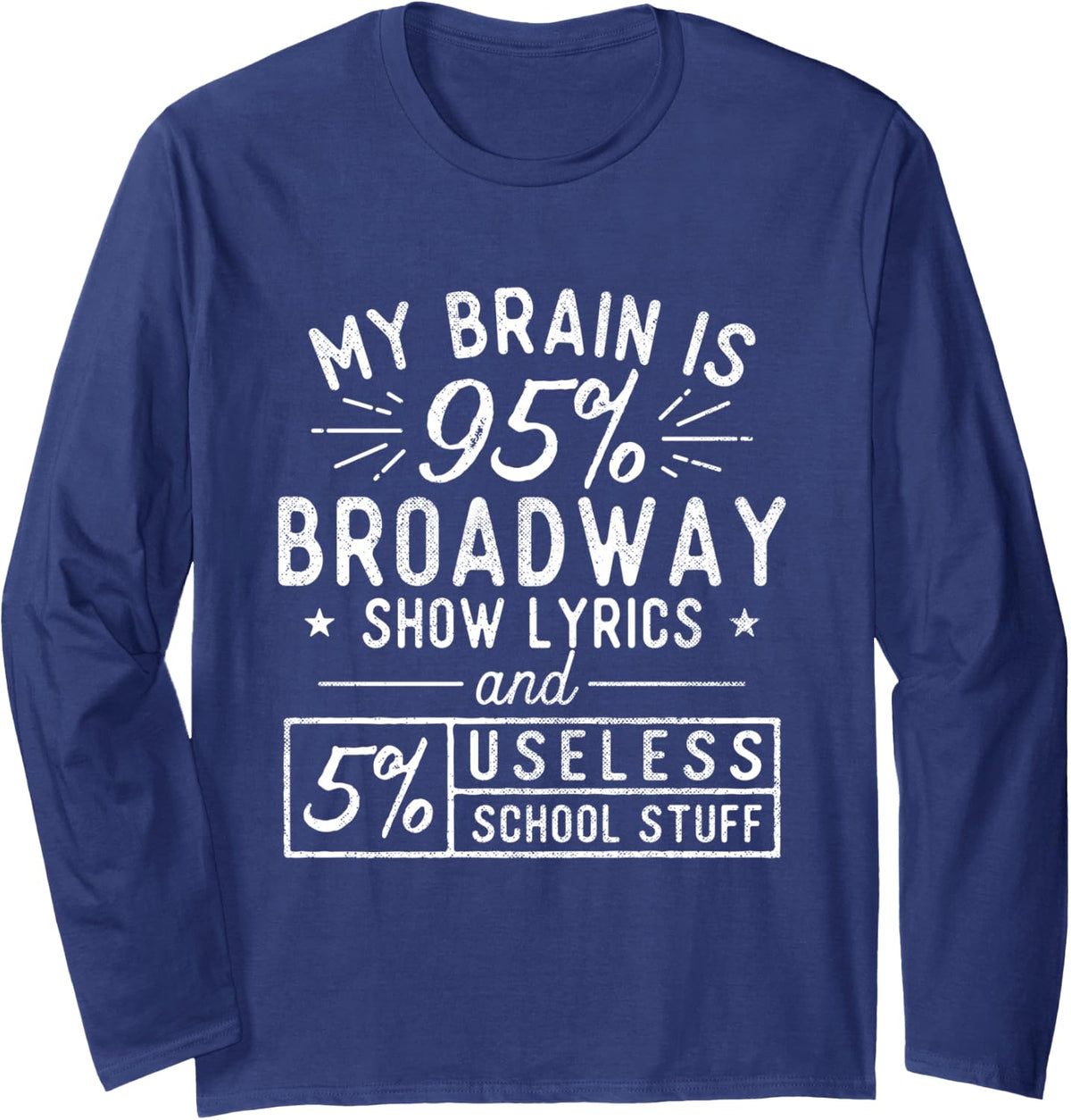 My Brain Is 95% Broadway Lyrics - Actor Theatre Musical Long Sleeve T-Shirt - Adult Unisex Navy Blue