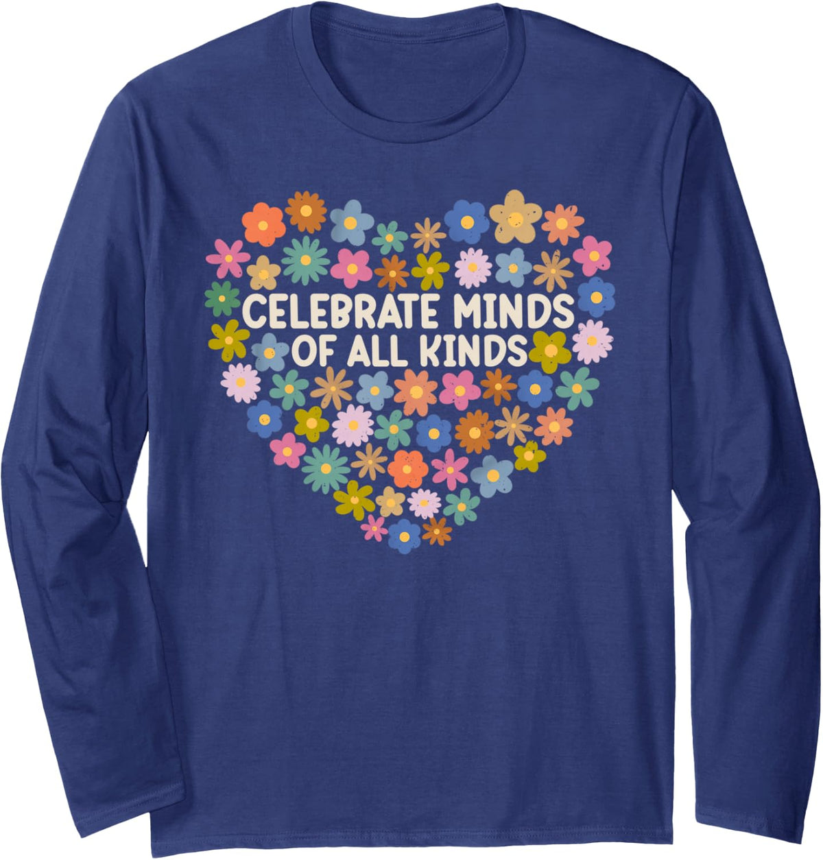 Autism Awareness Celebrate Minds of All Kinds Flowers Heart Long Sleeve T-Shirt - Adult Unisex Navy Blue