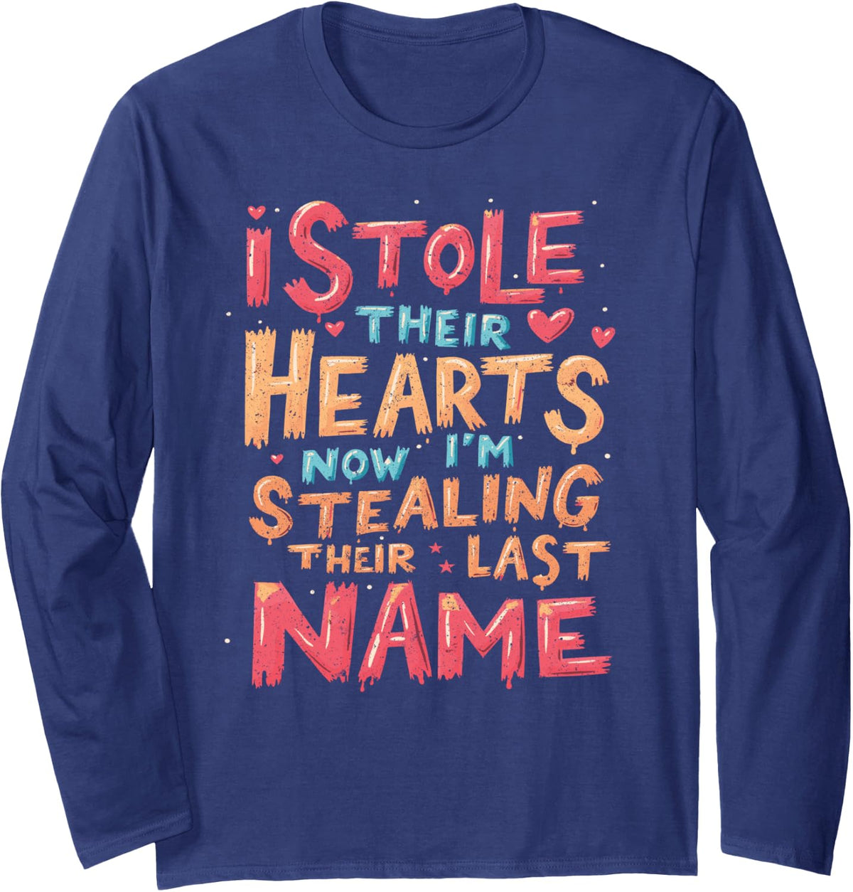 Foster Parent I Stole Their Hearts Now I'm Long Sleeve T-Shirt - Adult Unisex Navy Blue