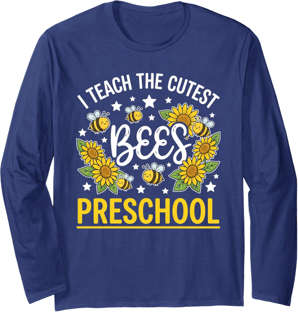 I Teach The Cutest Bees Preschool Teacher Long Sleeve T-Shirt - Adult Unisex Navy Blue