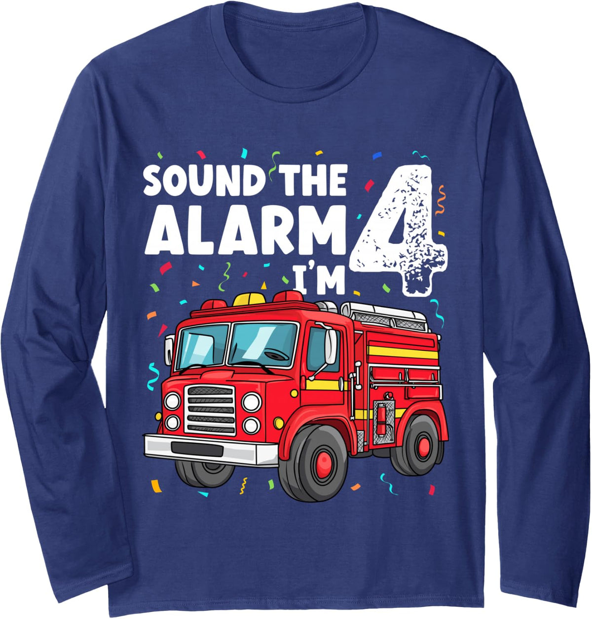 Fire Truck Boys 4th Birthday Fun Sound the Alarm I'm 4 Gift Long Sleeve T-Shirt - Adult Unisex Navy Blue