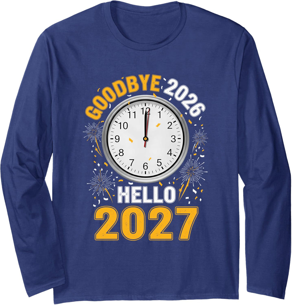 Goodbye 2026 Hello 2027 Tee with Clock New Year 27 Long Sleeve T-Shirt - Adult Unisex Navy Blue