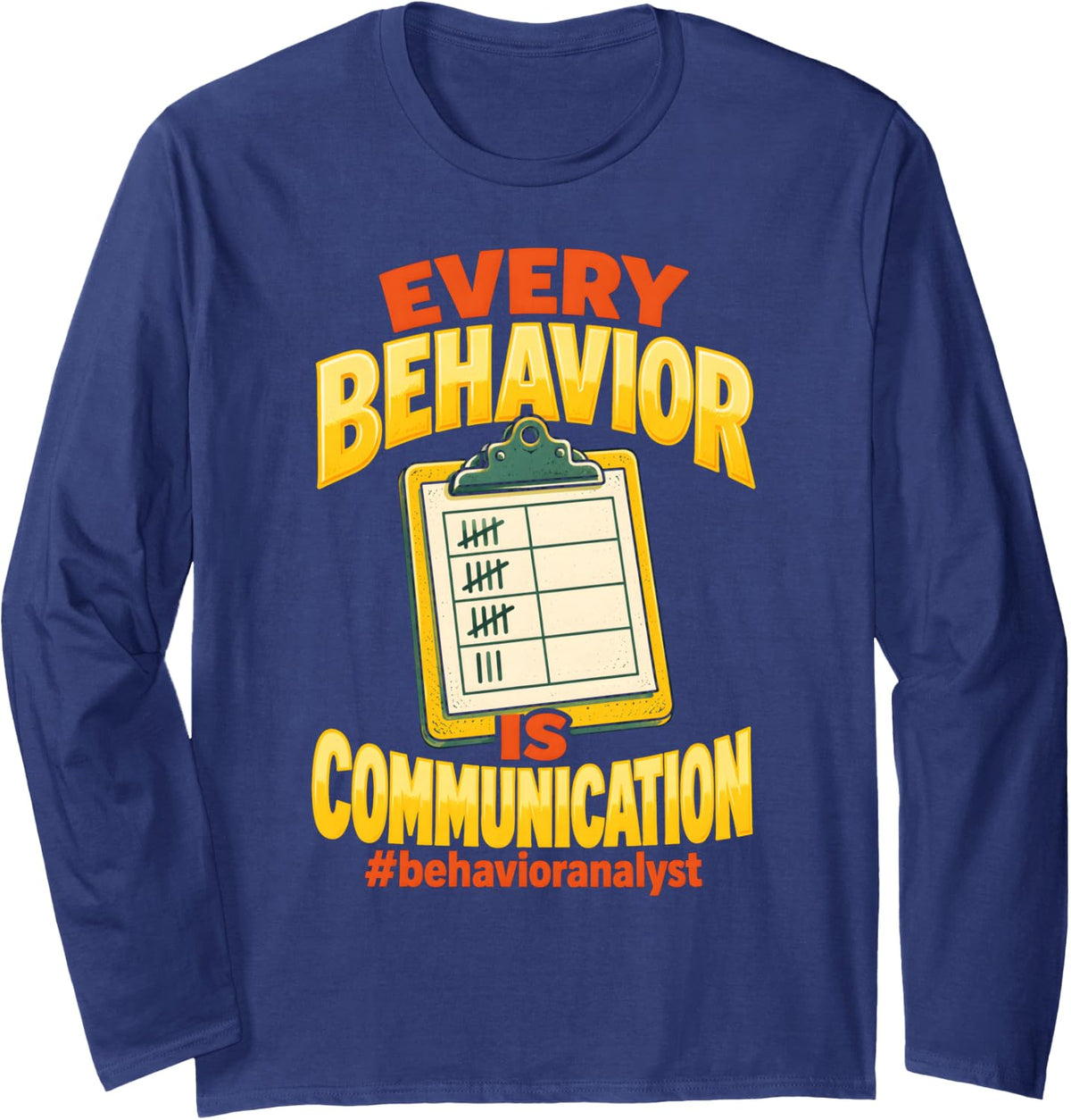 Behavior Analyst Every Behavior is Communication Long Sleeve T-Shirt - Adult Unisex Navy Blue