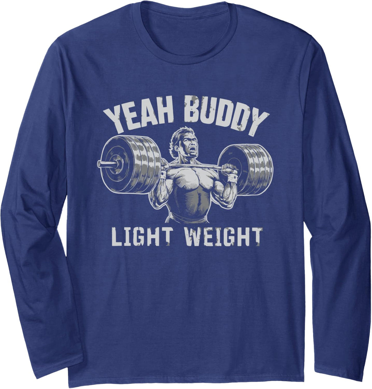 Bodybuilding Yeah Buddy Light Weight Gym Weightlifter Funny Long Sleeve T-Shirt - Adult Unisex Navy Blue