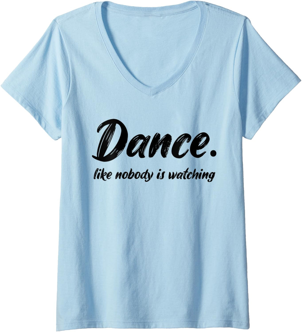 Womens Dance Like Nobody Is Watching Dancer Dance Couple Dancing V-Neck T-Shirt - Baby Blue