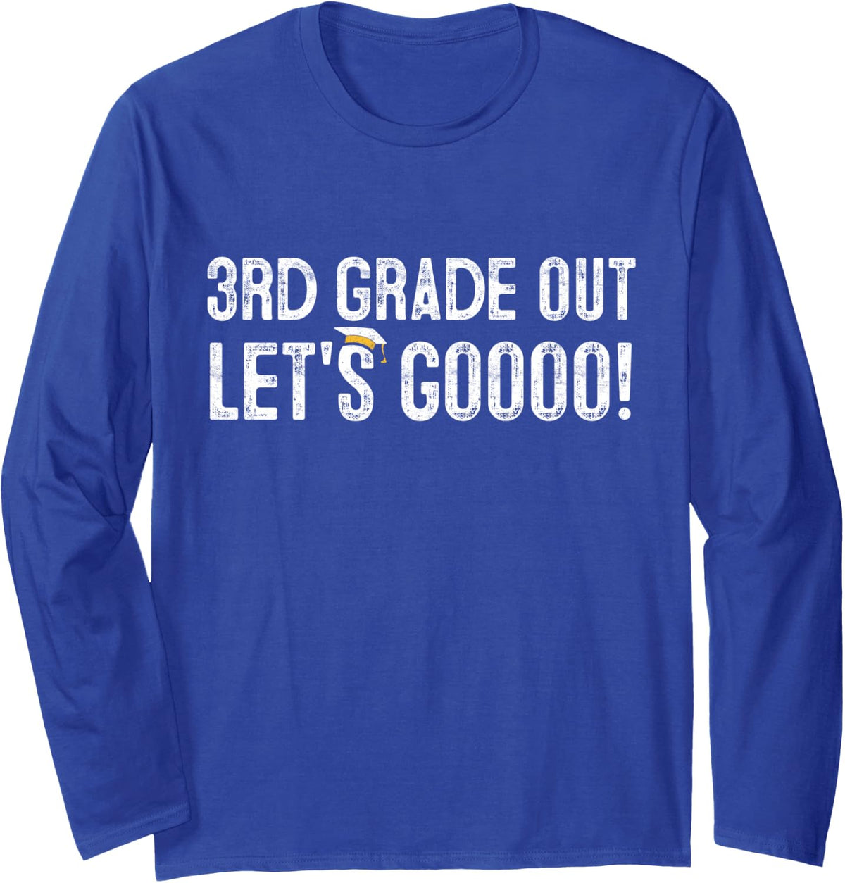 3rd Grade Out Graduation Gifts Third Grade 3rd Graders Long Sleeve T-Shirt - Adult Unisex Royal Blue