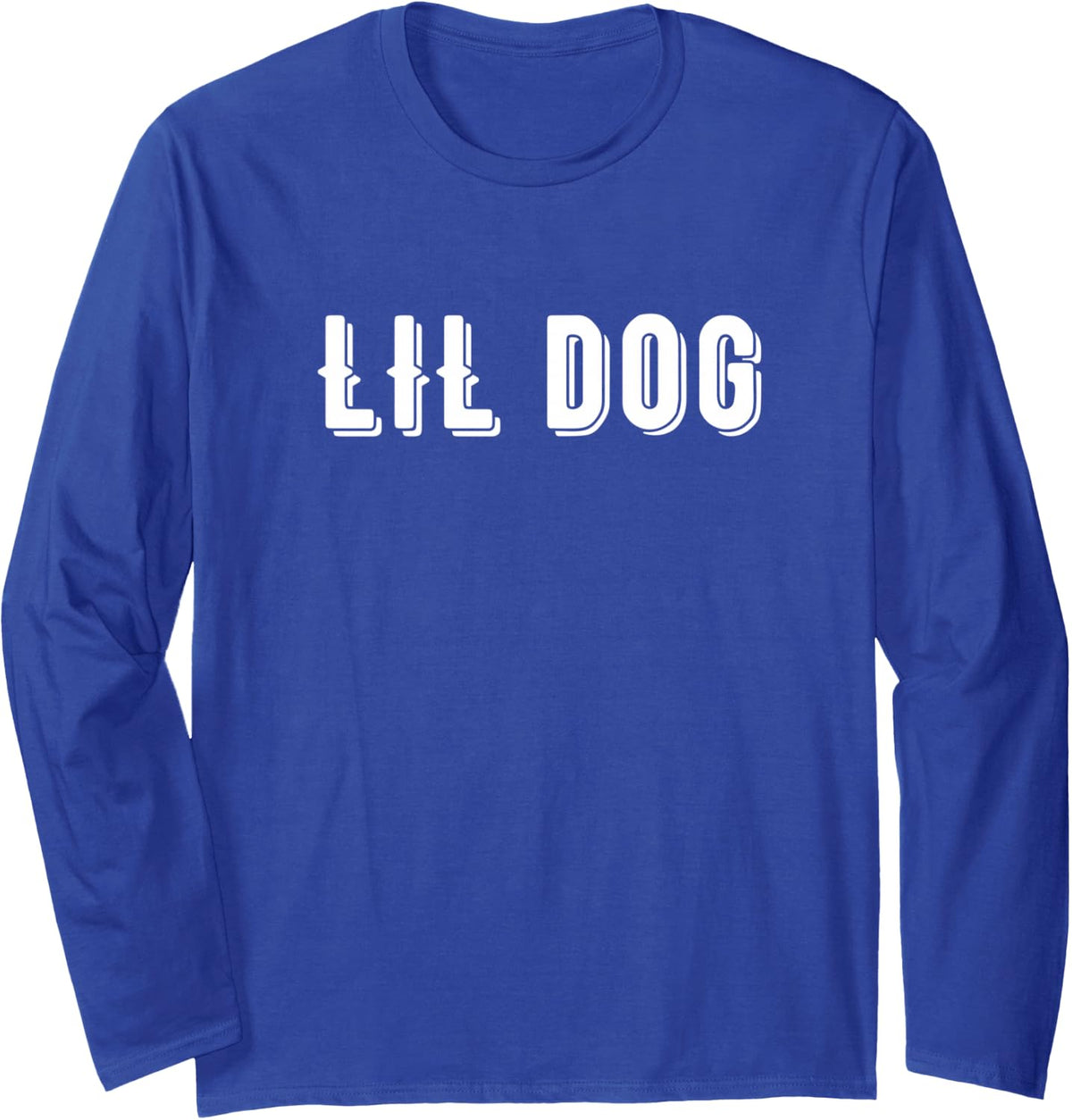 Little Dog Lover | that says Lil Dog Long Sleeve T-Shirt - Adult Unisex Royal Blue