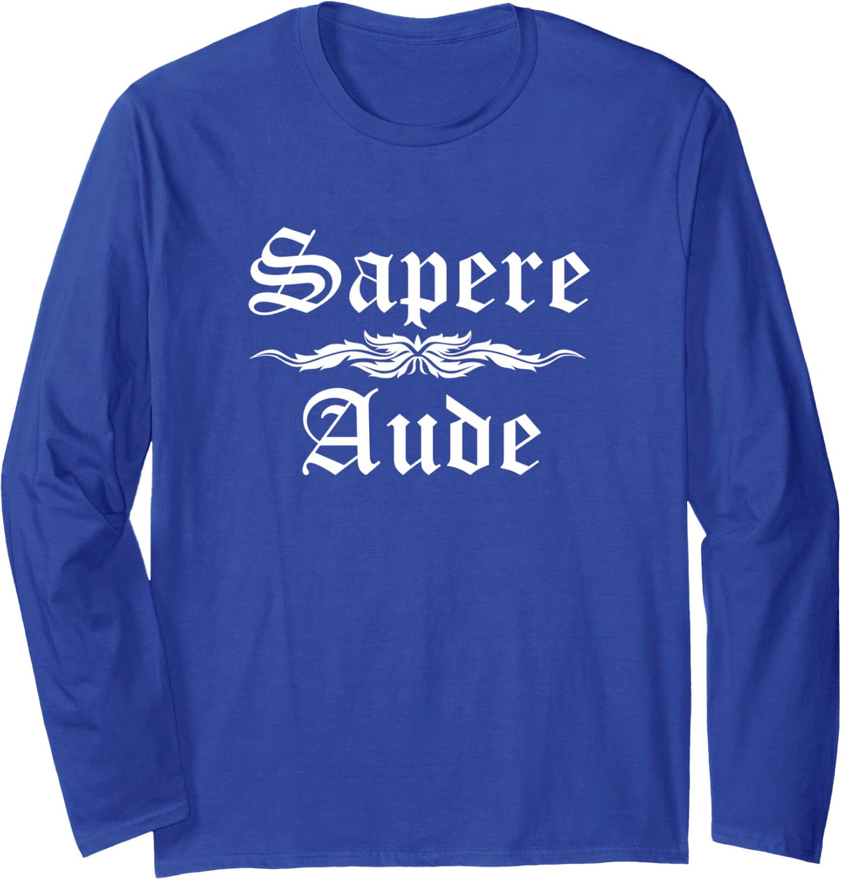 Latin Saying - Sapere Aude Long Sleeve T-Shirt - Adult Unisex Royal Blue