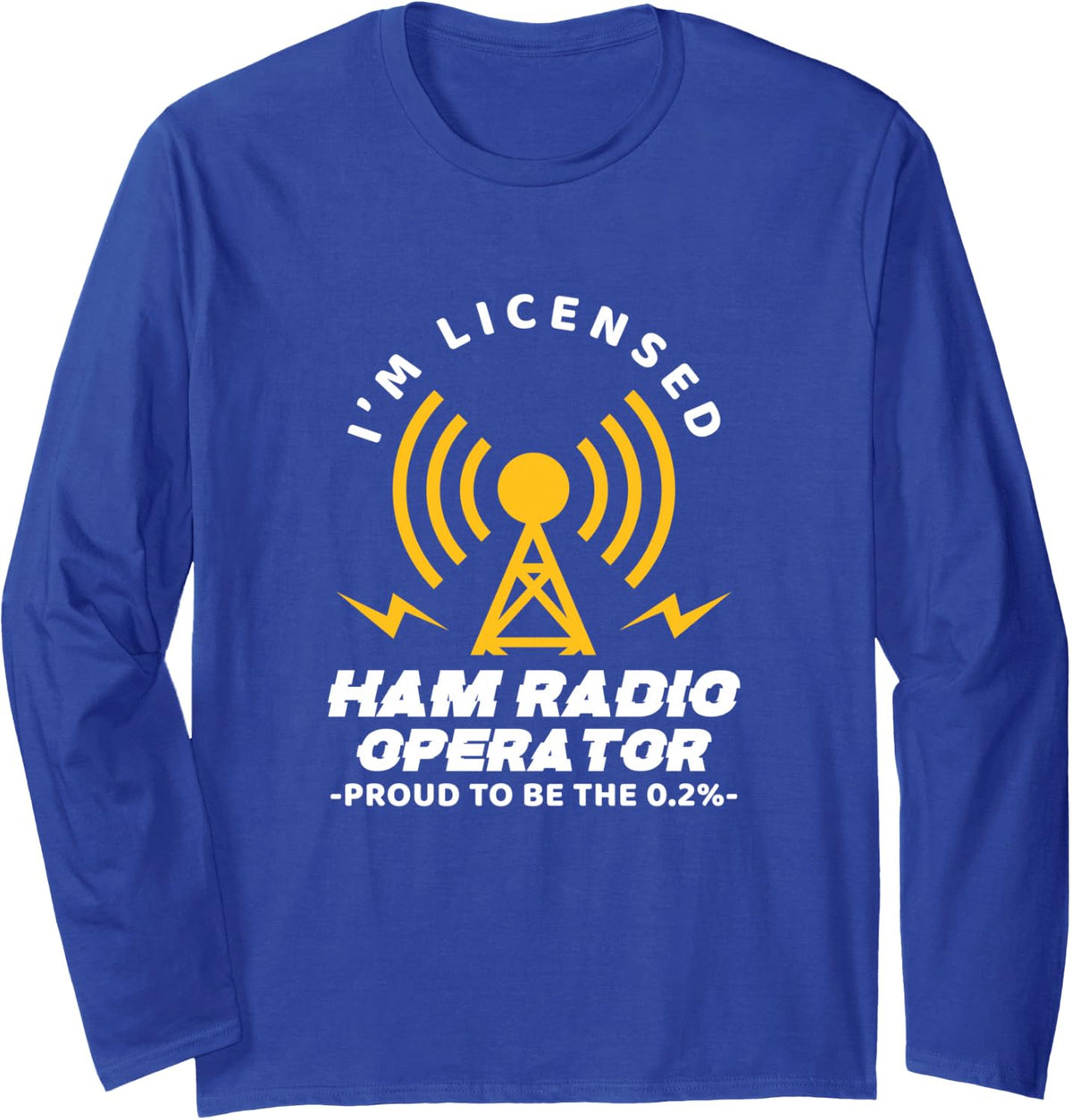 I'm Licensed Ham Radio Operator Amateur Radio Operator Long Sleeve T-Shirt - Adult Unisex Royal Blue